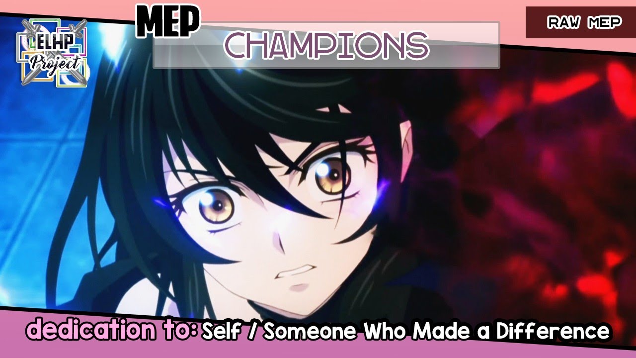 【𝐄𝐋𝐇𝐏】 Champions MEP ➤ For Self / Someone Who Made a Difference | ℝ𝔸𝕎 (12/14)