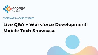 Famous Engage by Cell: Live Q&A + Workforce Development Mobile Tech Showcase Profile