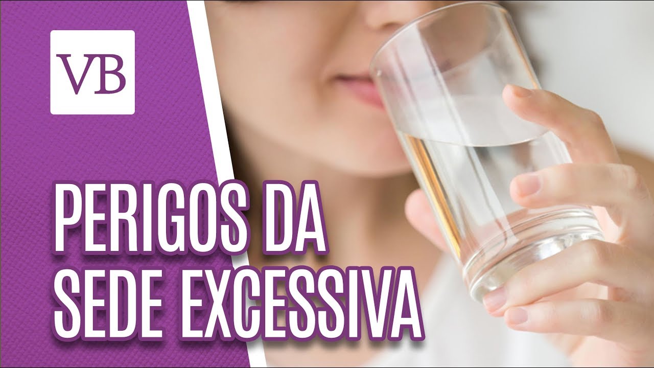Perigos da Sede Excessiva - Você Bonita (26/06/18)