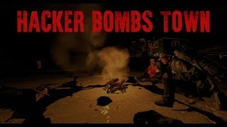 DayZ RP - Hacker Bombs Town
