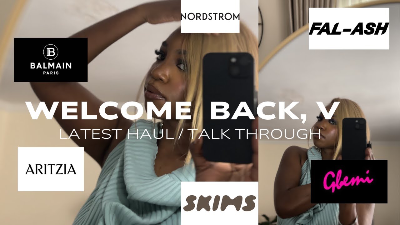 Recent Haul & Talk through : Skims, Aritzia, Balmain, Gbemi Girls, Fal-ash, Nordstrom, Tj Maxx