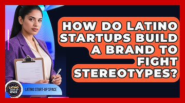 How Do Latino Startups Build A Brand To Fight Stereotypes? - Latino Start Up Space