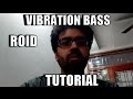 Roid  vibration bass tutorial