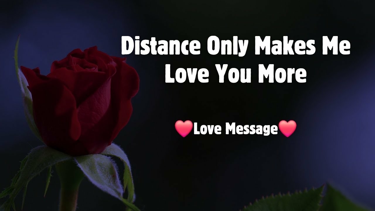Distance only makes me love you more @enjoy life message - YouTube
