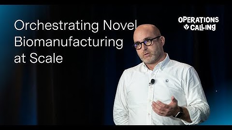 Orchestrating Novel Biomanufacturing at Scale | Operations Calling 2025