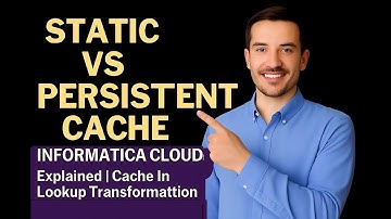 Static vs Persistent Cache in Informatica Cloud: Explained | Informatica IICS Tutorial |IICS