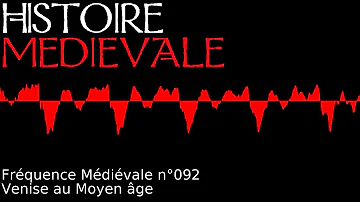 Fréquence Médiévale 092 - Venise au Moyen âge