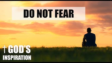DO NOT FEAR | God is in Control - Inspirational & Motivational Video