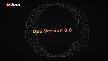 Dahua DSS Professional V8.6 Coming soon!