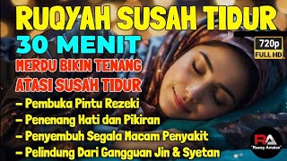 BACAAN AYAT RUQYAH SUSAH TIDUR❗️Insyaallah Langsung Tidur Nyenyak Dan Lelap,Penenang Hati & Pikiran