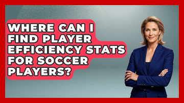 Where Can I Find Player Efficiency Stats for Soccer Players? - Soccer Stats Vault
