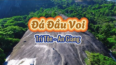 Đa Đầu Voi dốc dựng đứng dưới chân Núi Tô - Tri Tôn - An Giang | Trần Ngọc Nè