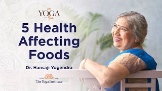 5 Foods to Stay Away From? | Dr. Hansaji Yogendra