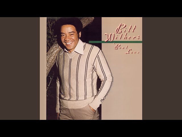 Bill Withers - All Because of You