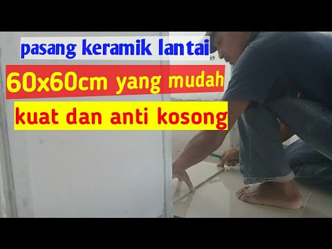 Cara pasang  keramik  lantai 60x60  cm mudah kuat anti kosong 