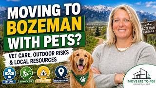 Moving to Bozeman With Pets? Veterinary Care, Outdoor Risks & Local Resources