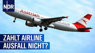 Austrian AIrlines: Fluggesellschaft zahlt Entschädigung nach Flugausfall nicht | Markt | NDR