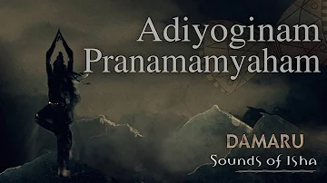 Adiyoginam Pranamamyaham | Damaru | Adiyogi Chants | Sounds of Isha