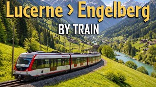 Train from Lucerne to Engelberg | Lucerne to Engelberg by Train | Swiss Train Travel | Switzerland