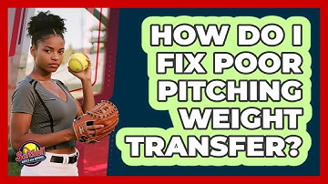 How Do I Fix Poor Pitching Weight Transfer?