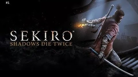 Sekiro Shadows Die Twice Gameplay – Part 1