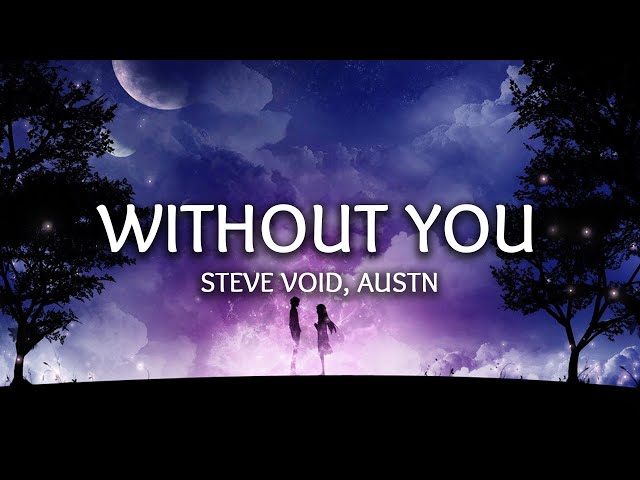 Steve Void, AUSTN ‒ Without You (Lyrics) class=