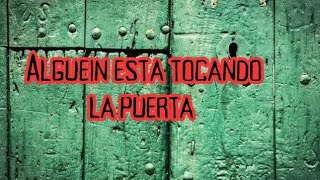 Se escucha que alguien toca a la puerta (historia paranormales y inexplicables)