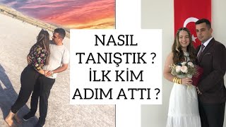 Nasil Taniştik İlk Ki̇m Adim Atti ? İlk Tanişma