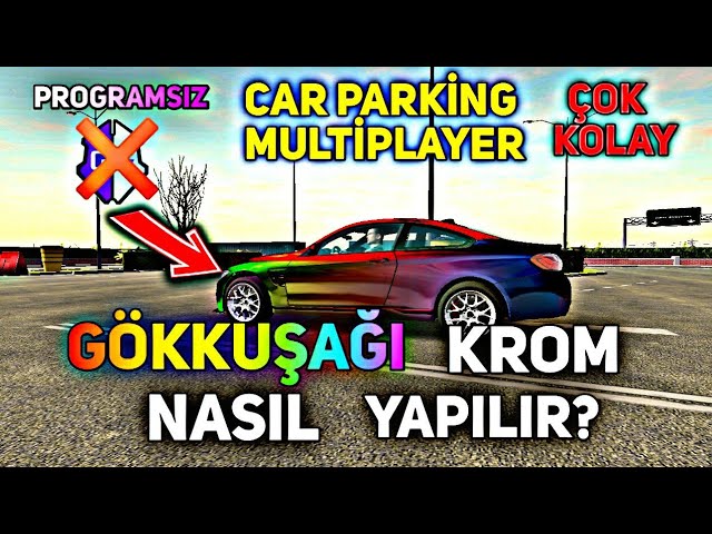 Programsiz Gokkusagi Krom Nasil Yapilir Car Parking Multiplayer Youtube