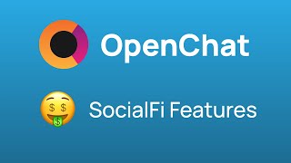 Exploring OpenChat's SocialFi Features