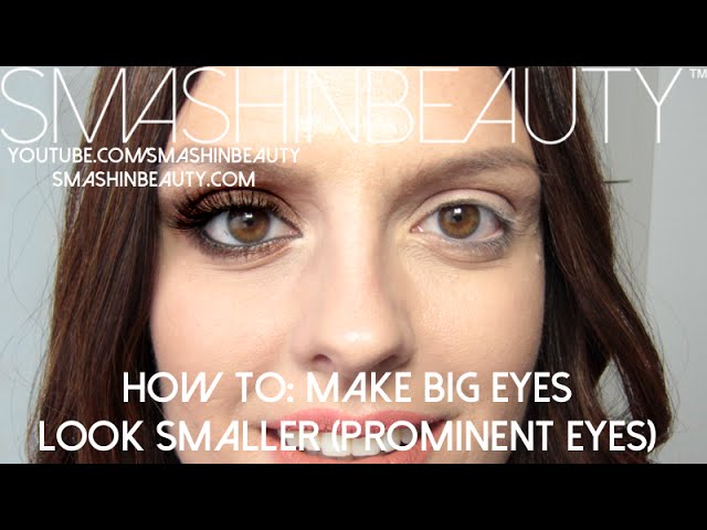 Prominent Eyes Look Smaller Makeup