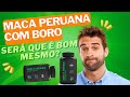 Maca peruana NEGRA com boro FUNCIONA MESMO? Como tomar? E onde comprar?