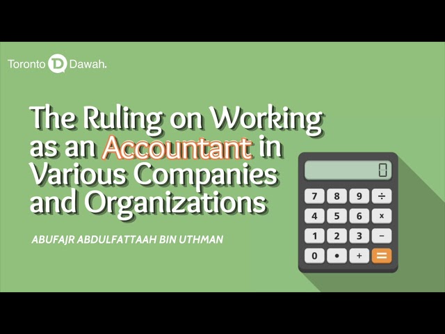Ruling on Working as an Accountant in Various Companies and Organizations - Abu Fajr AbdulFattah