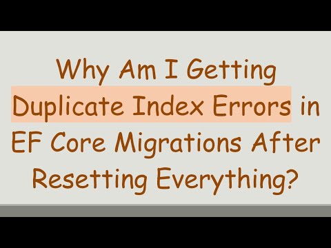 Why Am I Getting Duplicate Index Errors in EF Core Migrations After Resetting Everything?