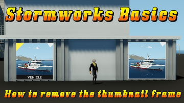 Stormworks Basics Tutorial: Removing the Workshop Thumbnail Frame