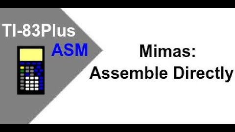 Using Mimas to Assemble on a TI-83Plus [Ep 3]