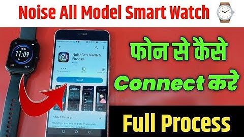 Smartwatch Ko Phone Se Kaise Connect karen 🔥 |Noise Smart Watch Connect Karne Ka Full Process 2024🔥