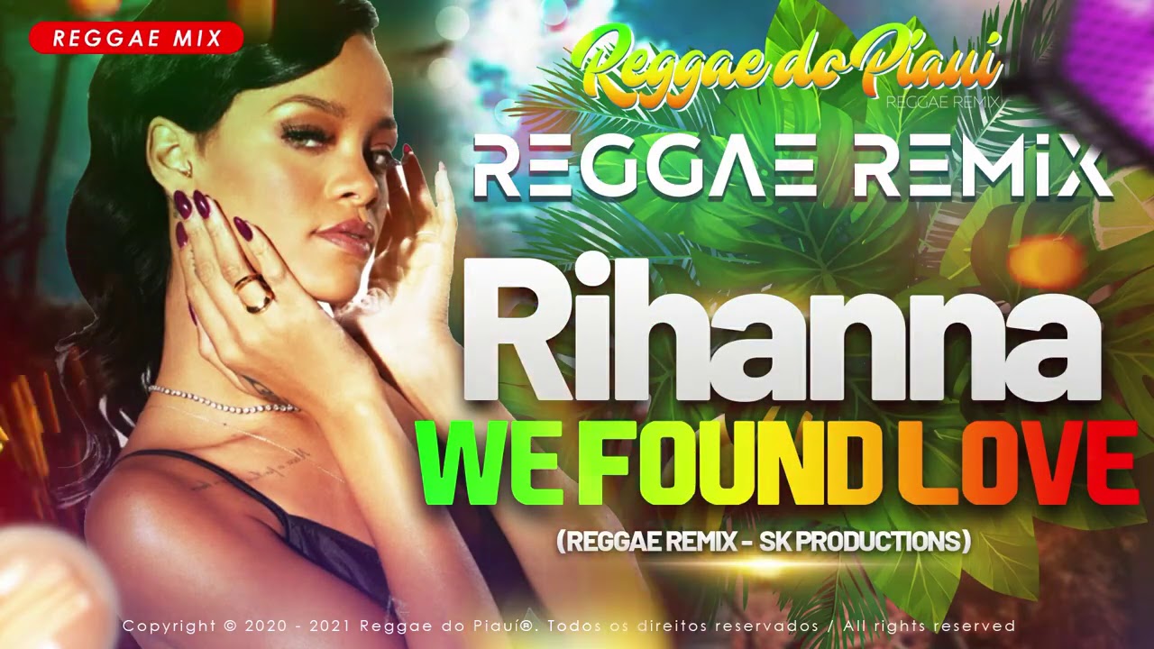 Reggae Internacional 2021 - Rihanna - We Found Love - SK PRODUCTIONS