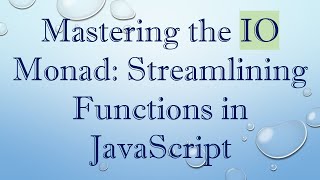 Mastering the IO Monad: Streamlining Functions in JavaScript