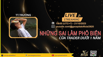 🔴 Livestream Những Sai Lầm Phổ Biến Của Trader Dưới 1 Năm - GO Capital