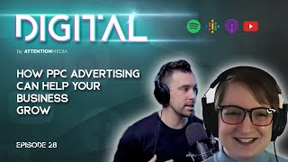 How PPC Advertising Can Help Your Business Grow (Google Ads) | Digital by AttentionMedia - Ep. 028