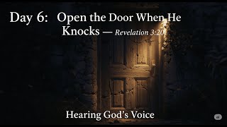 Open the Door When He Knocks—Revelation 3:20 || Hearing God's Voice || Day 6