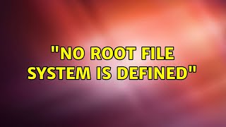 Ubuntu: "No root file system is defined"