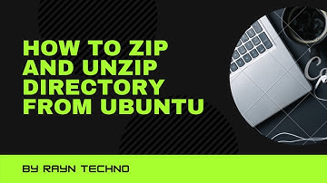 How to Zip or Unzip directory in Ubuntu