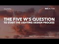 Lighting design process  the five ws