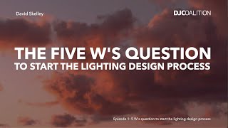 Lighting Design Process & The Five W's