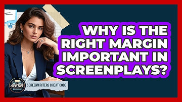 Why Is The Right Margin Important In Screenplays?