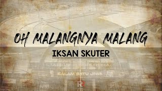 OH MALANGNYA MALANG - IKSAN SKUTER [LIRIK]