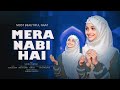 Most beautiful gazal 2024  saheba parveen  new naat  mera nabi hai