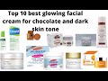Top 10 best glowing facial cream for chocolate and dark skin tone